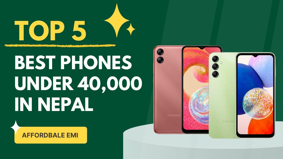 Top 5 best phones under 40,000 in Nepal