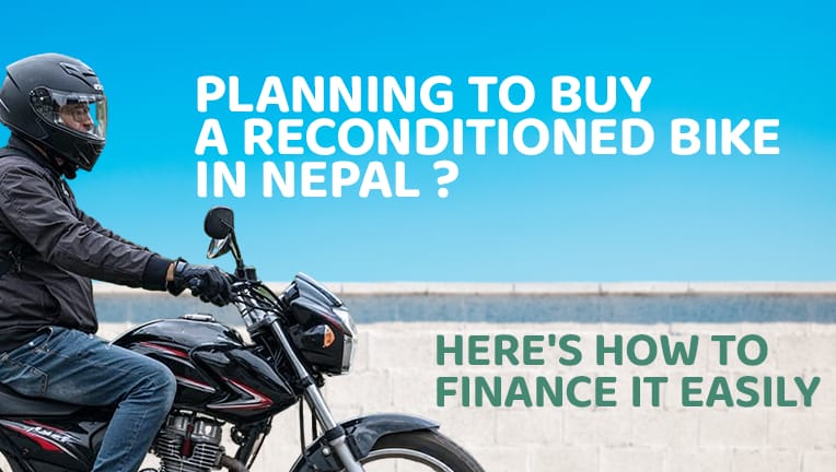 Planning to buy a reconditioned bike in Nepal ? Here’s how to finance it easily