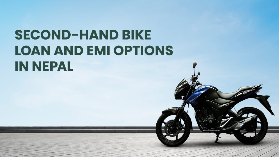 Second-Hand Bike Loan and EMI Options in Nepal: What You Should Know