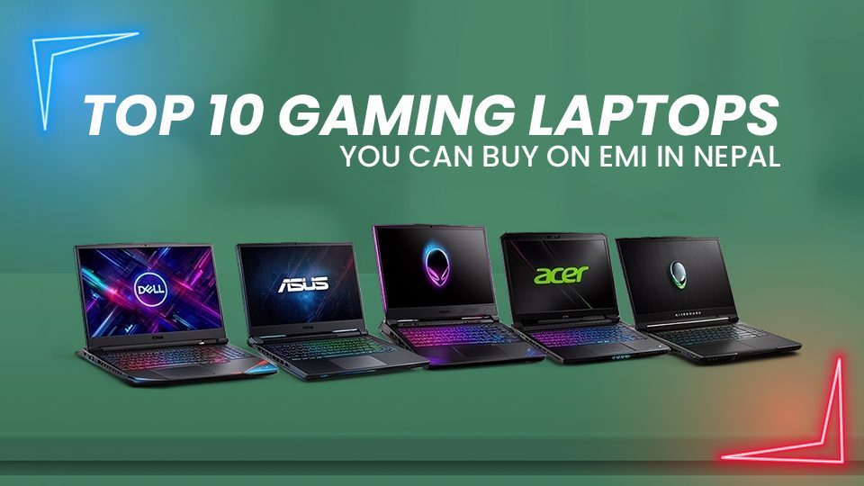 Top 10 Gaming Laptops You Can Buy on EMI in Nepal