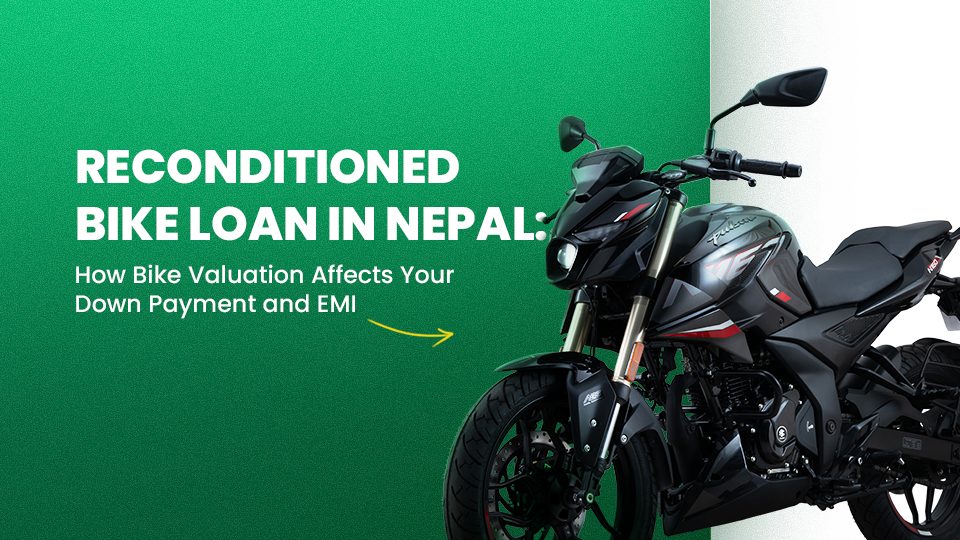 Reconditioned Bike Loan in Nepal: How Bike Valuation Affects Your Down Payment and EMI